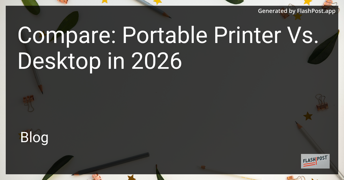 Compare: Portable Printer Vs. Desktop in 2026