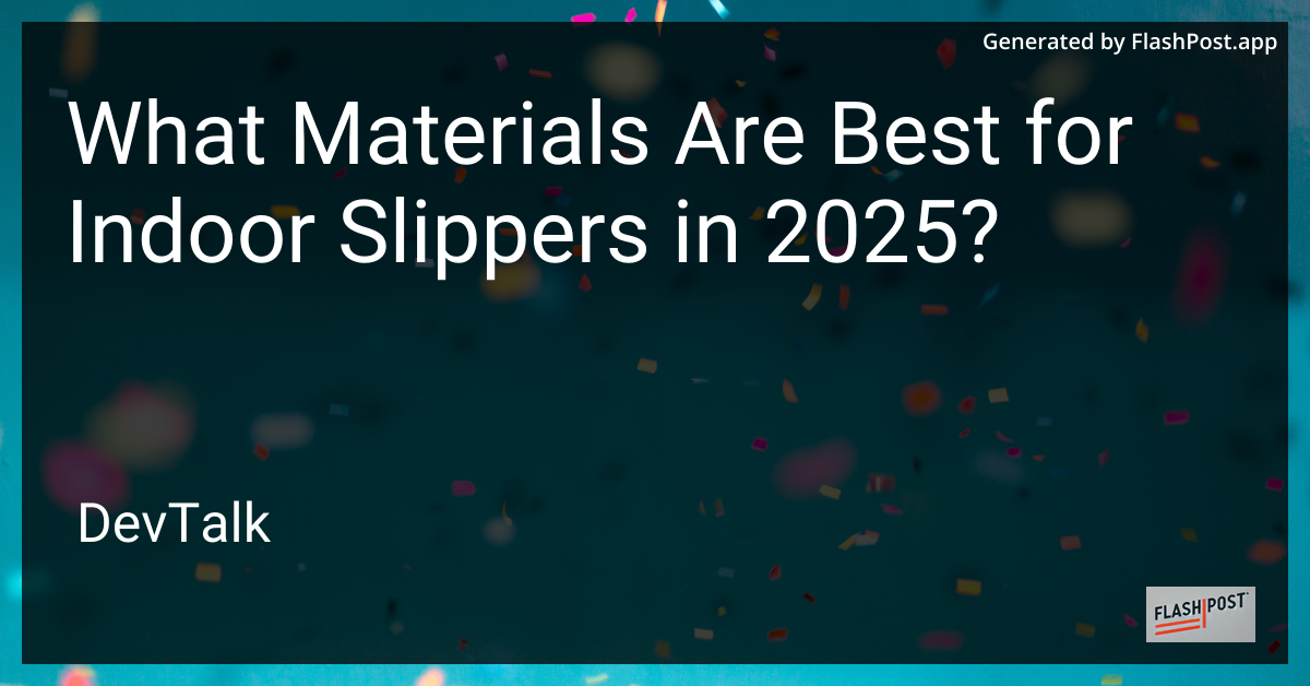 what materials are best for indoor slippers in 2025?