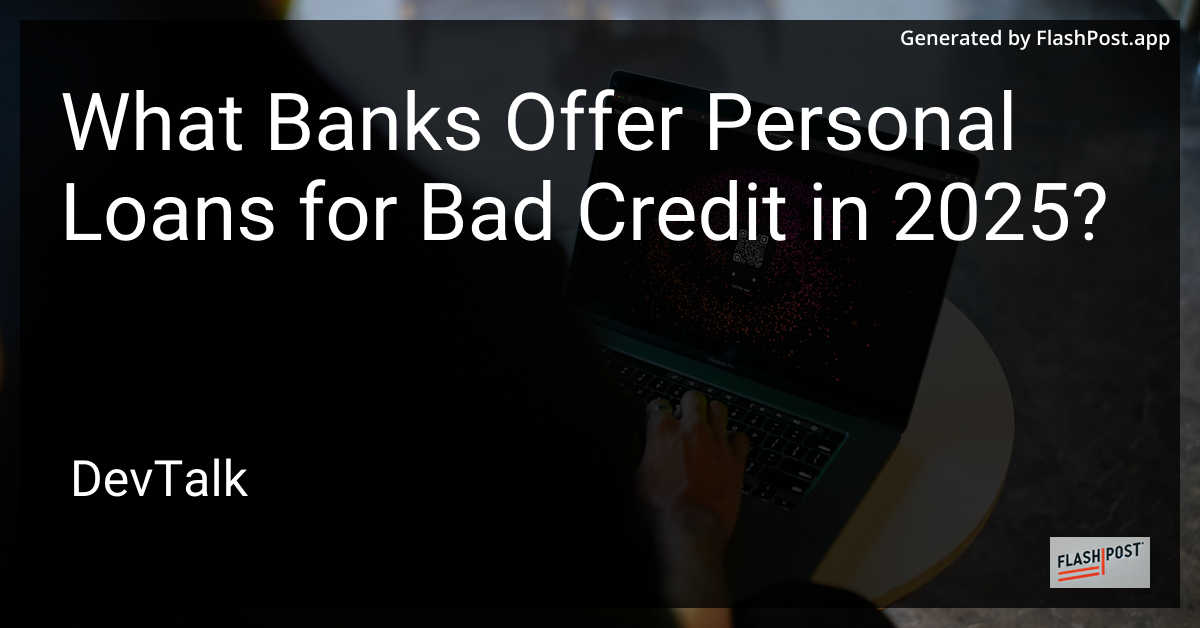 what banks offer personal loans for bad credit in 2025?