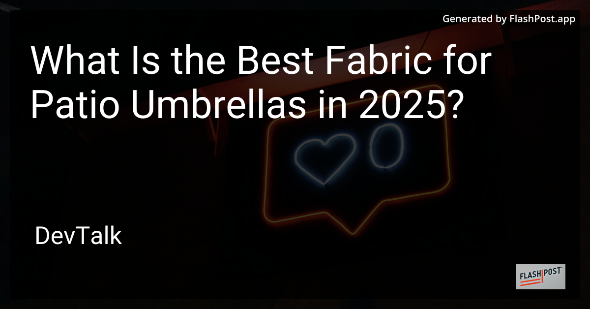 what is the best fabric for patio umbrellas in 2025?