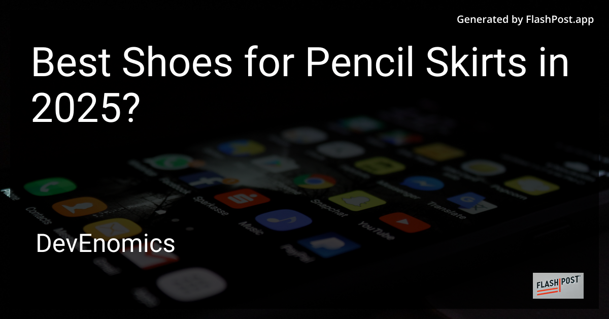 Best Shoes for Pencil Skirts in 2025?