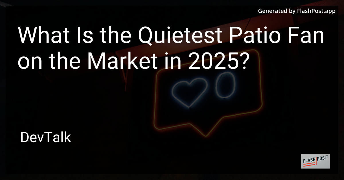 what is the quietest patio fan on the market in 2025?