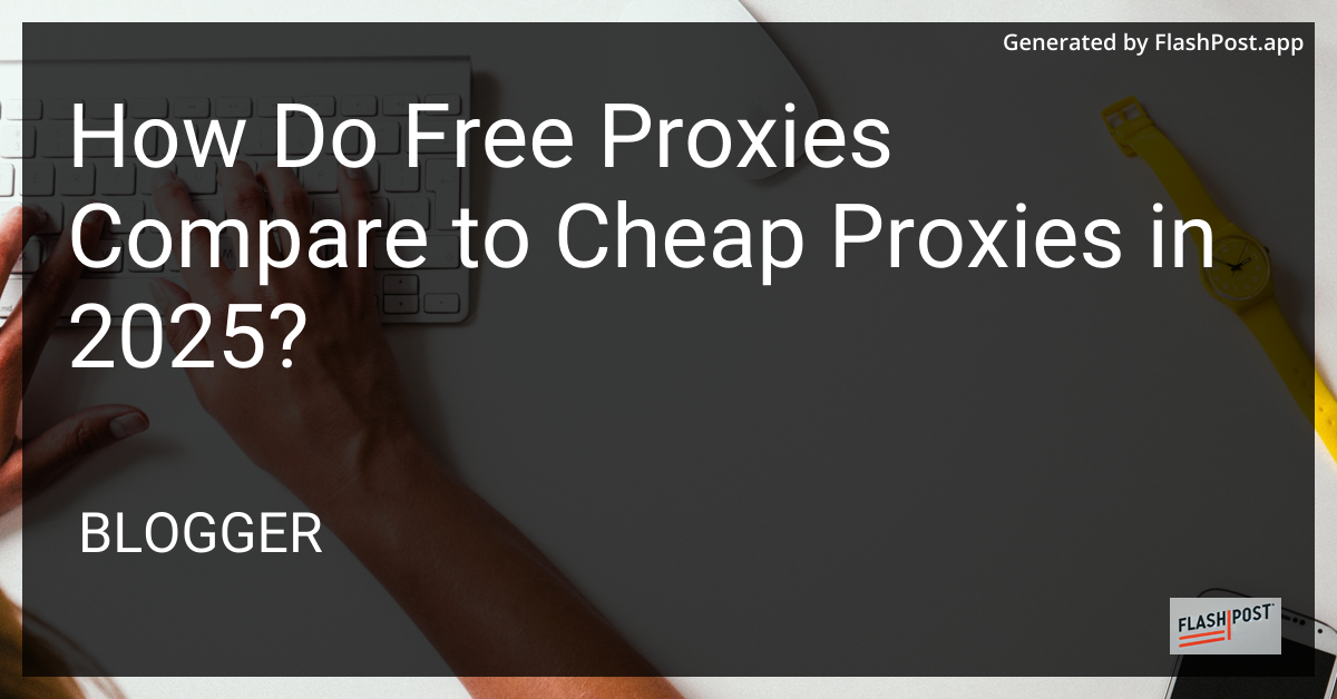 Comparison of Free and Cheap Proxies