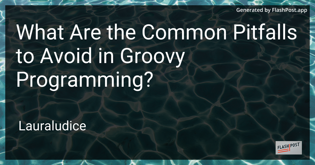 Groovy Programming Pitfalls