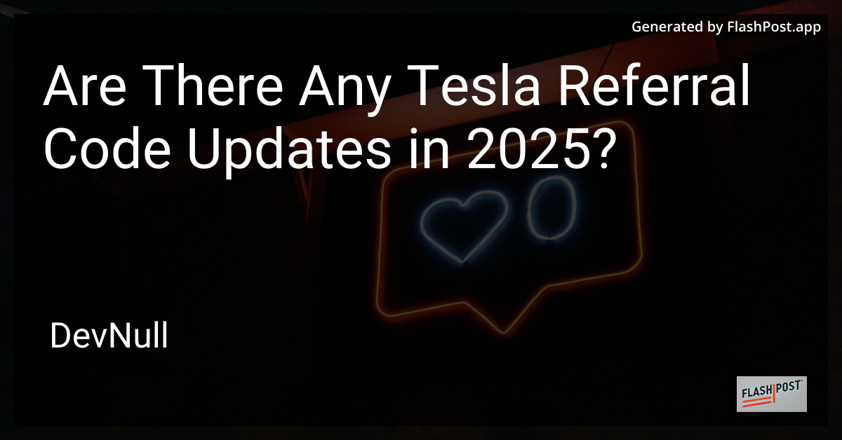 Are There Any Tesla Referral Code Updates in 2025?