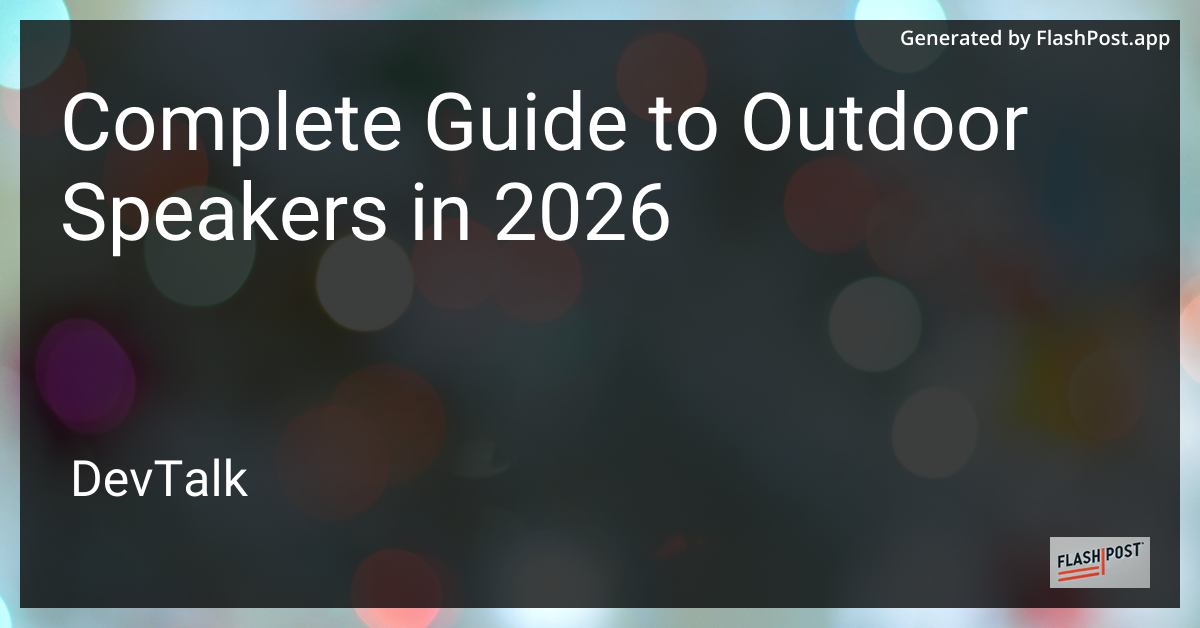 Complete Guide to Outdoor Speakers in 2026