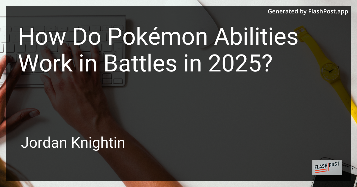 How Do Pokémon Abilities Work in Battles in 2025?