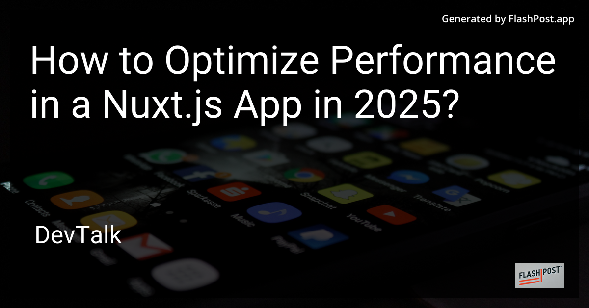 how to optimize performance in a nuxt.js app in 2025?