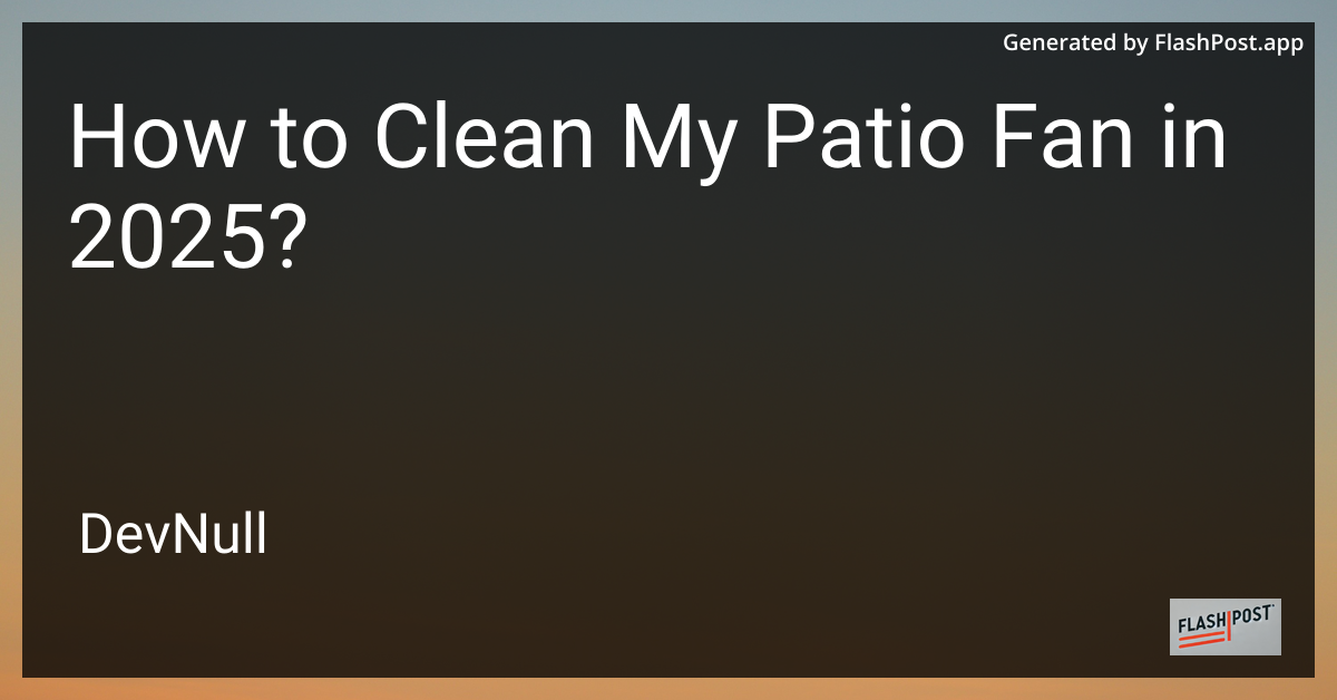 How to Clean My Patio Fan in 2025?