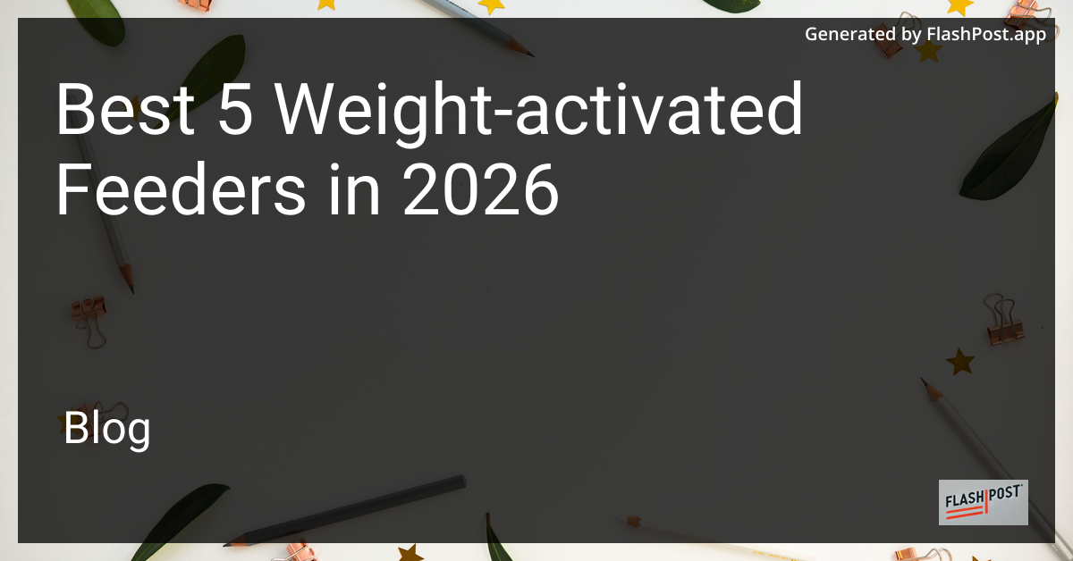 Best 5 Weight-Activated Feeders in 2026