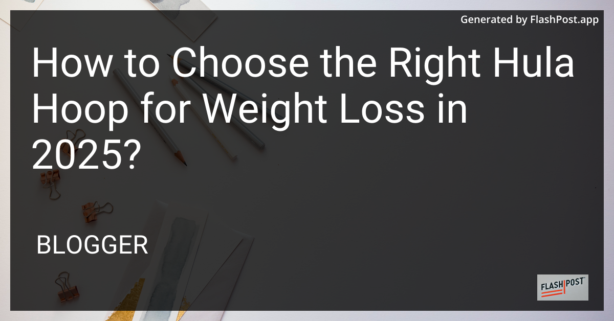 Choosing the Right Hula Hoop for Weight Loss