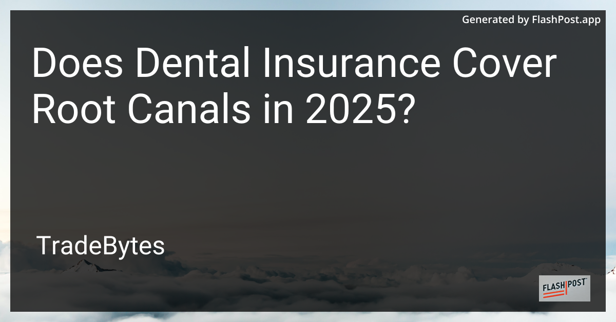 Dental Insurance and Root Canal Coverage in 2025