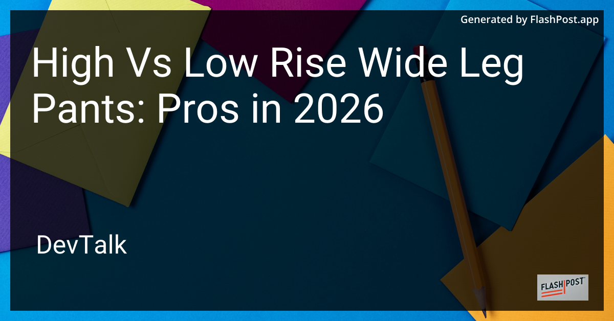 High vs Low Rise Wide Leg Pants: Pros in 2026