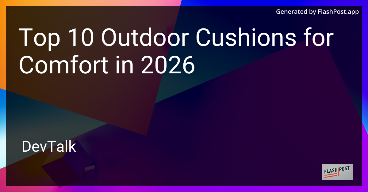 Top 10 Outdoor Cushions for Comfort in 2026