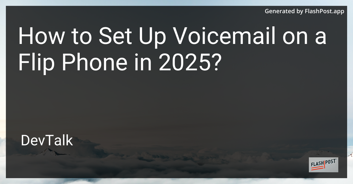 how to set up voicemail on a flip phone in 2025?