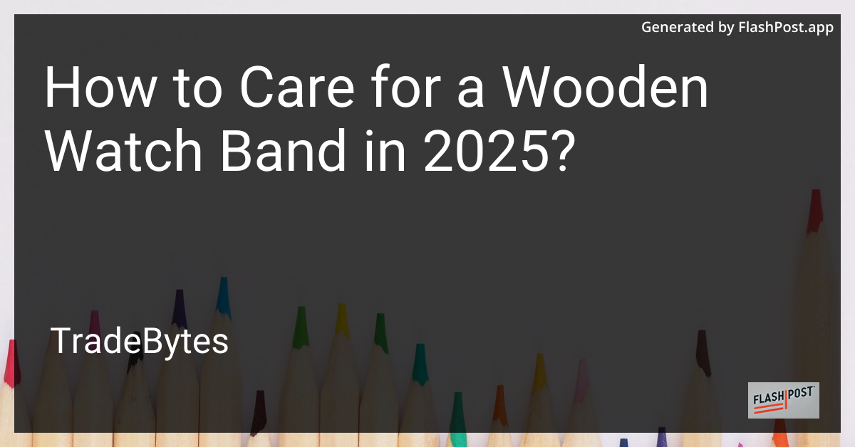 Caring for Your Wooden Watch Band