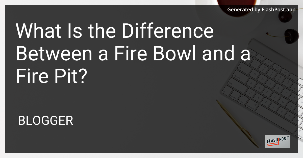 Fire Bowl and Fire Pit