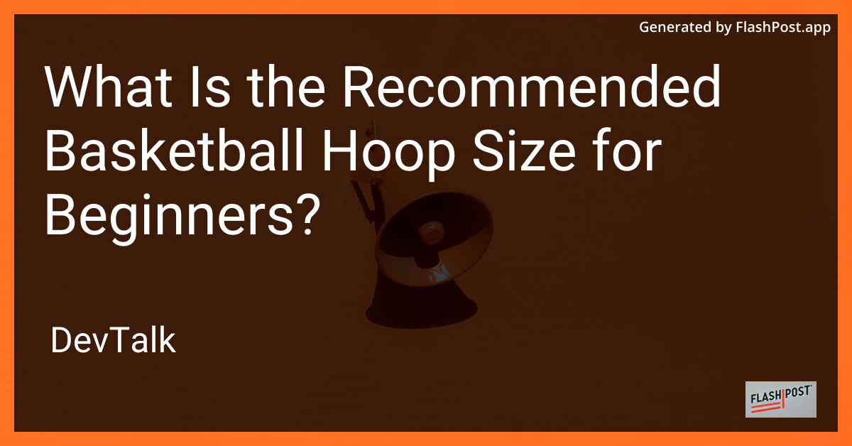 what is the recommended basketball hoop size for beginners?