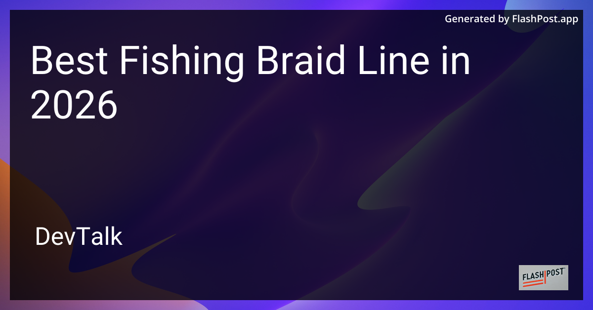 Best Fishing Braid Line in 2026