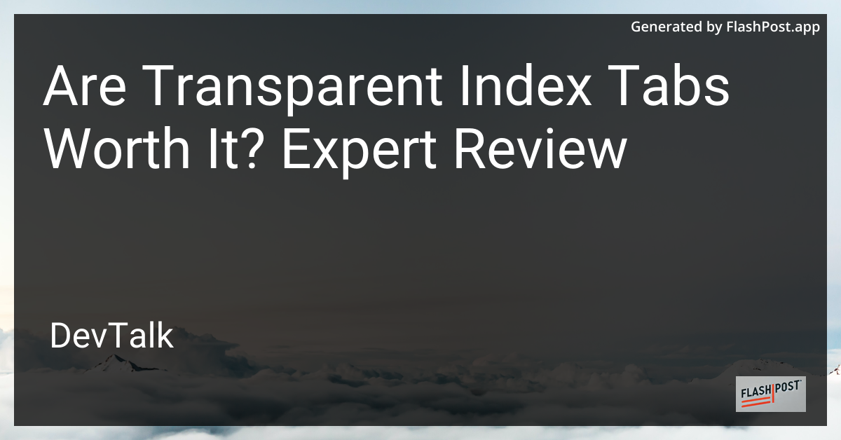 Are Transparent Index Tabs Worth It? Expert Review
