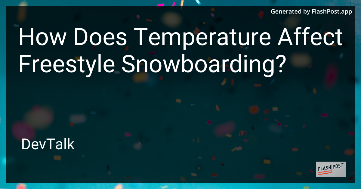 how does temperature affect freestyle snowboarding?
