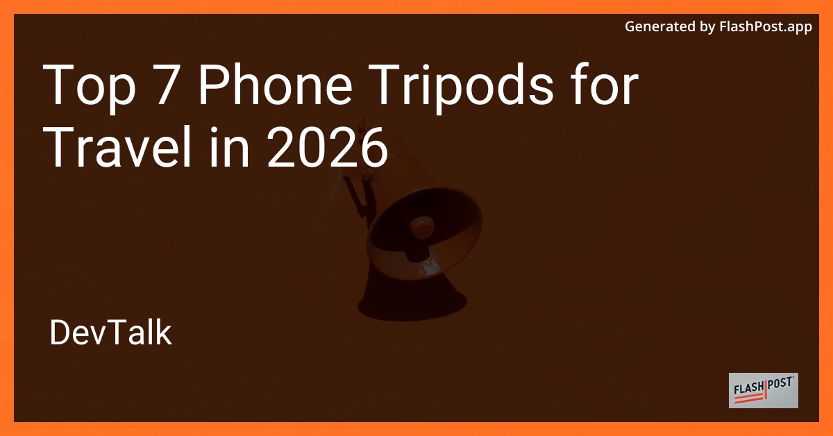 Top 7 Phone Tripods for Travel in 2026
