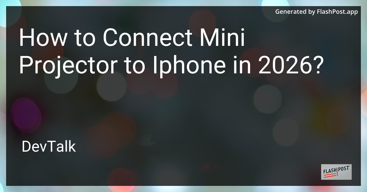 How to Connect Mini Projector to Iphone in 2026?