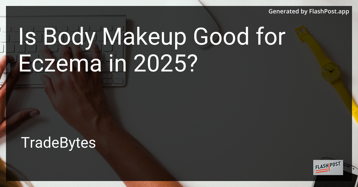 Body Makeup for Eczema in 2025