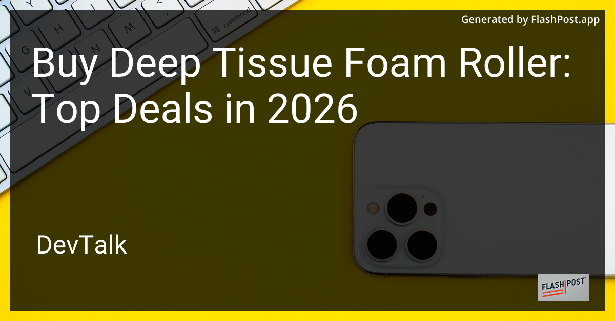 Buy Deep Tissue Foam Roller: Top Deals in 2026