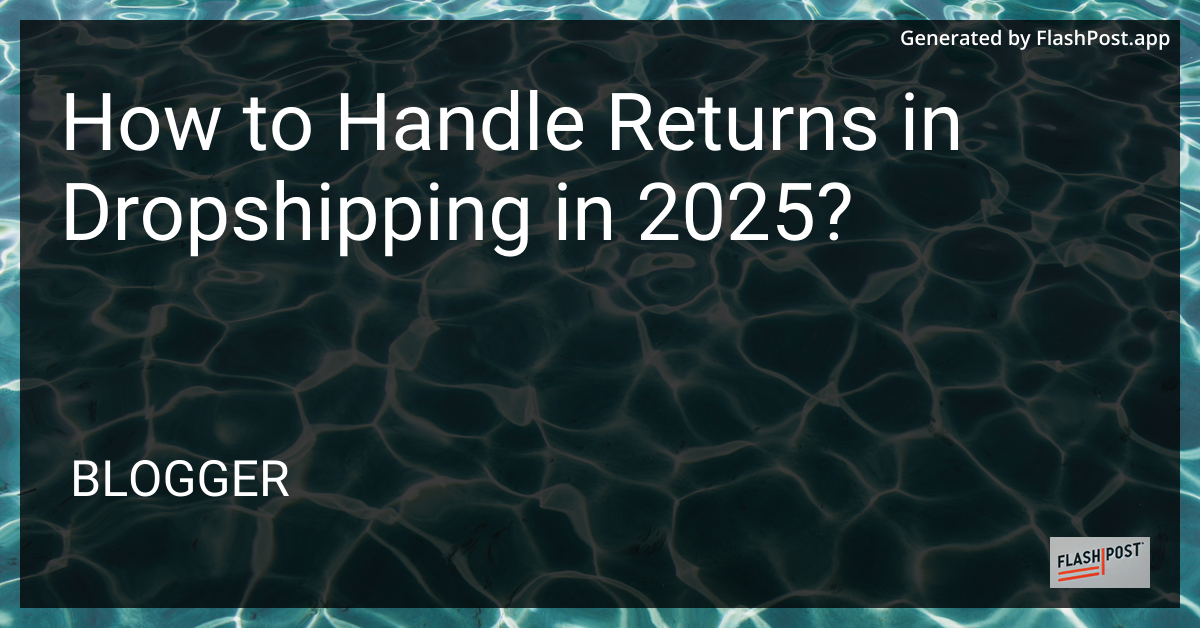 How to Handle Returns in Dropshipping in 2025