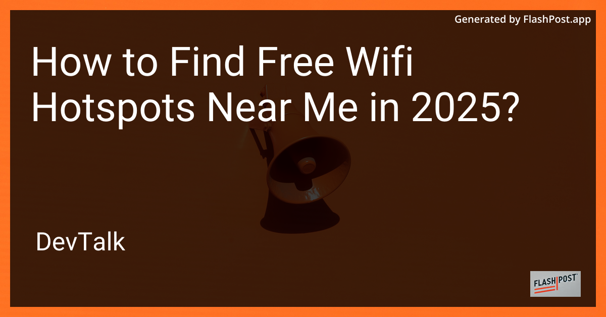 how to find free wifi hotspots near me in 2025?