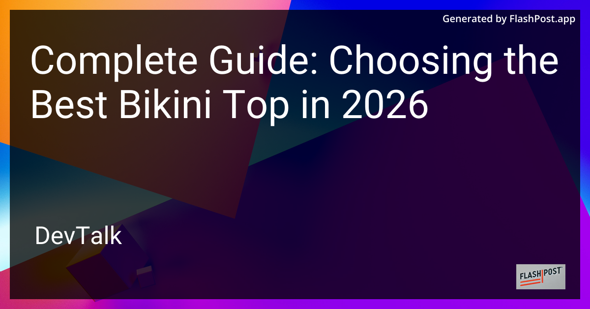 Complete Guide: Choosing the Best Bikini Top in 2026