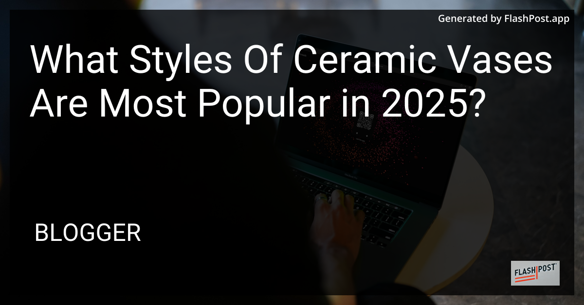 Popular Ceramic Vases