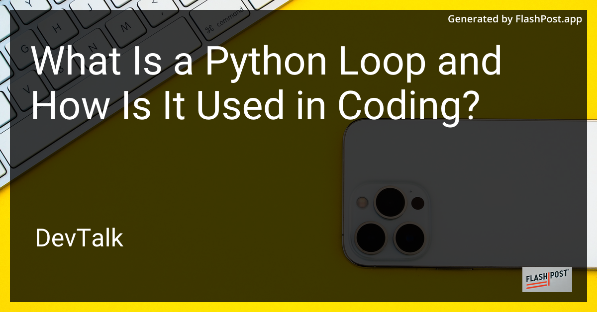what is a python loop and how is it used in coding?