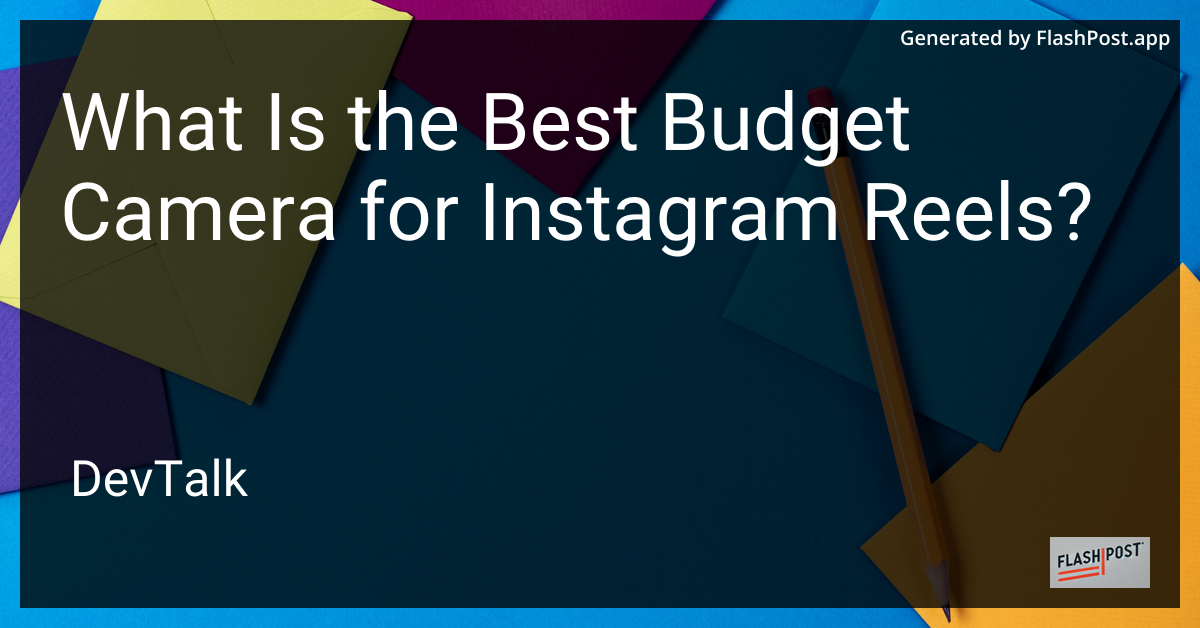 what is the best budget camera for instagram reels?