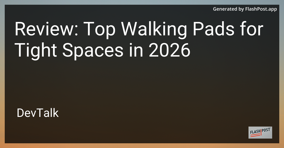 Review: Top Walking Pads for Tight Spaces in 2026