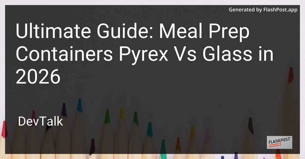 Ultimate Guide: Meal Prep Containers Pyrex vs Glass in 2026
