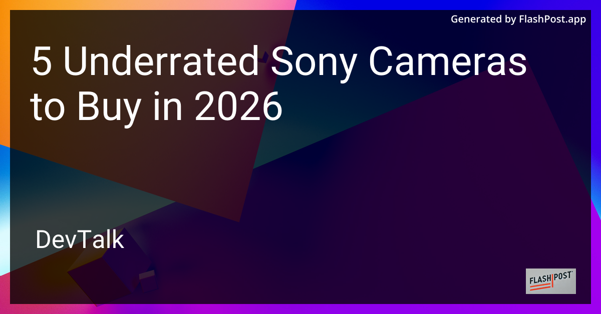 5 Underrated Sony Cameras to Buy in 2026