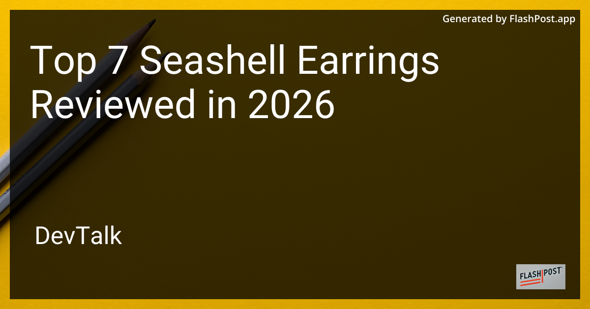 Top 7 Seashell Earrings Reviewed in 2026