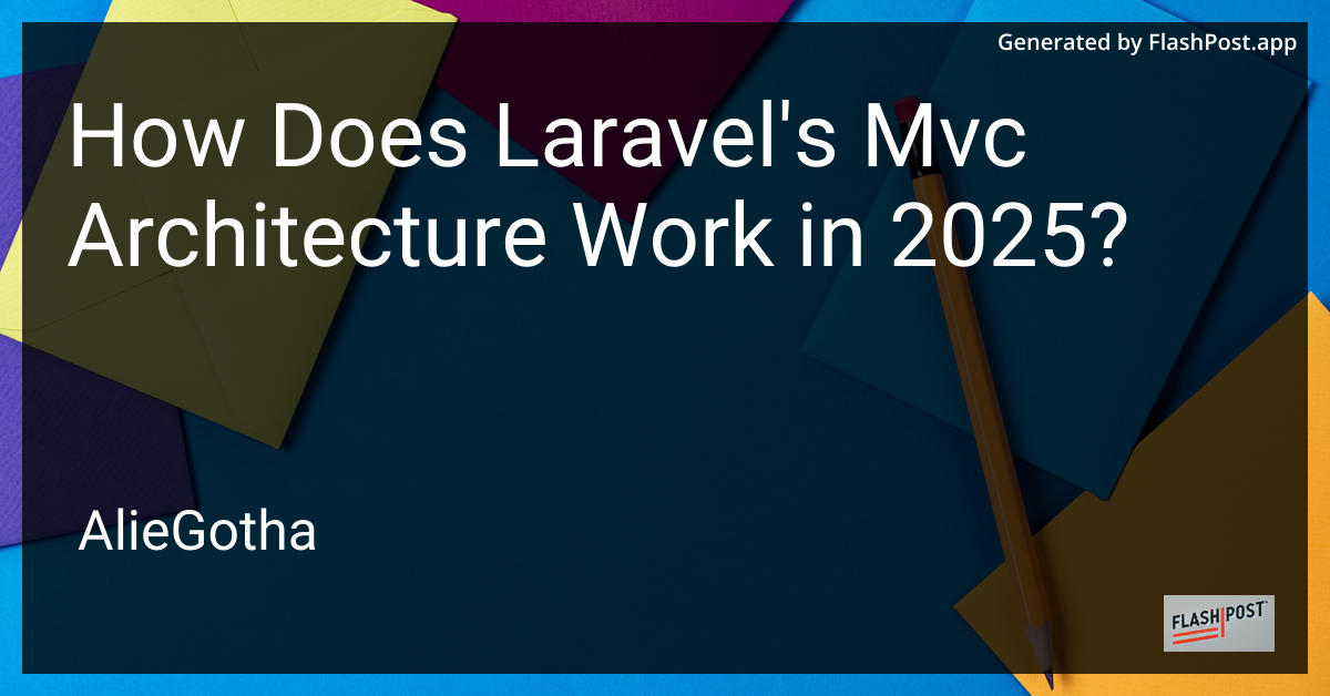 How Does Laravel's Mvc Architecture Work in 2025?