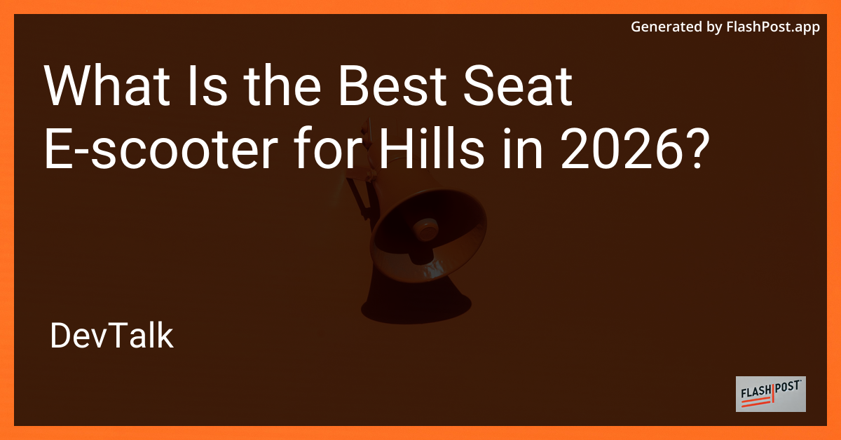 What Is the Best Seat E-Scooter for Hills in 2026?