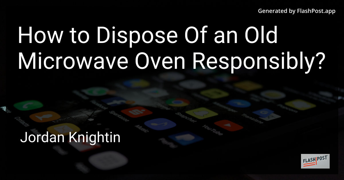 How to Dispose Of an Old Microwave Oven Responsibly?