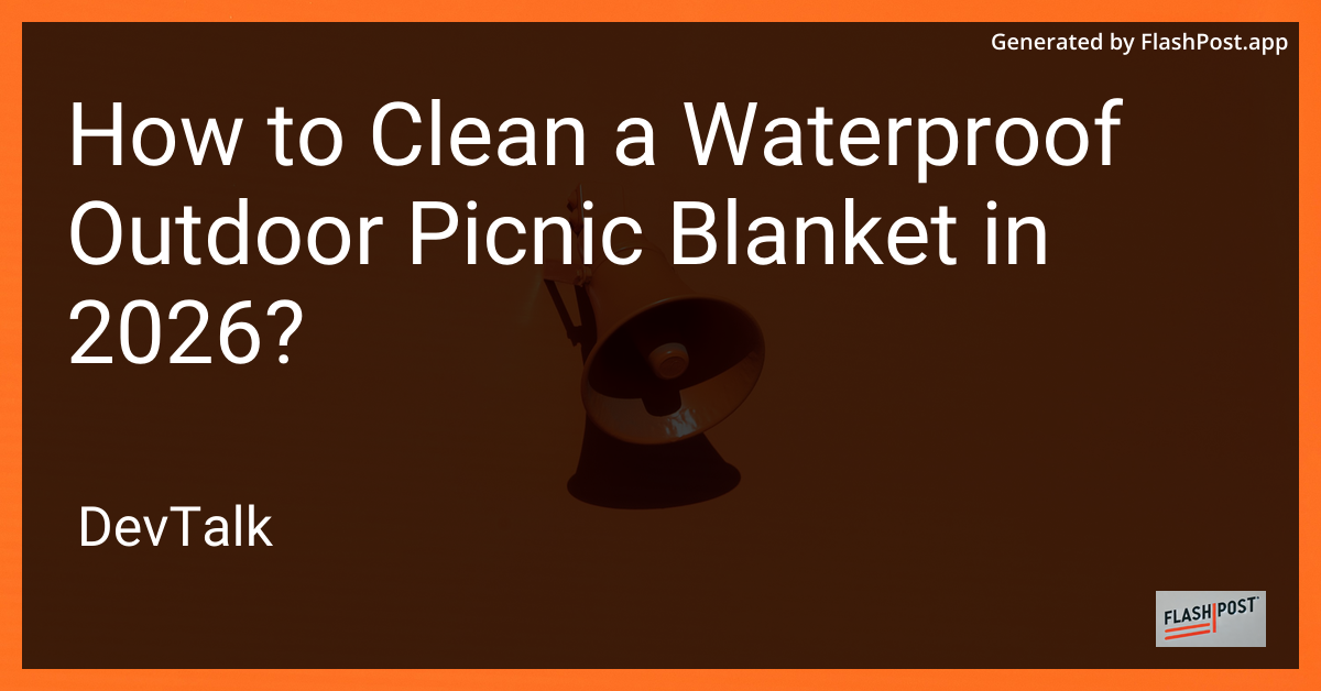 How to Clean a Waterproof Outdoor Picnic Blanket in 2026?