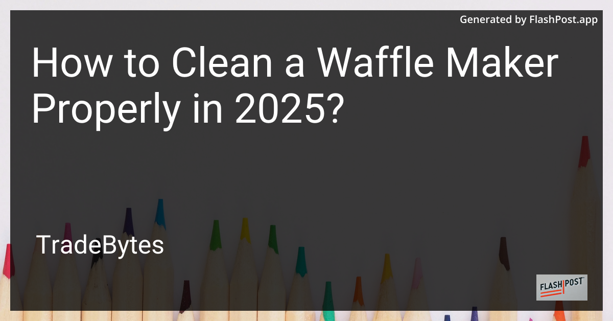 How to Clean a Waffle Maker Properly