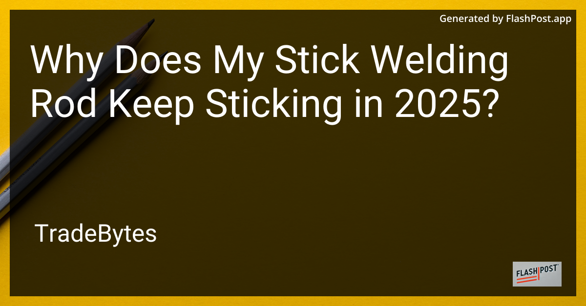 Welding Rod Sticking