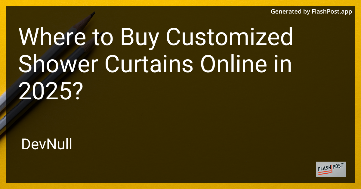 Where to Buy Customized Shower Curtains Online in 2025?