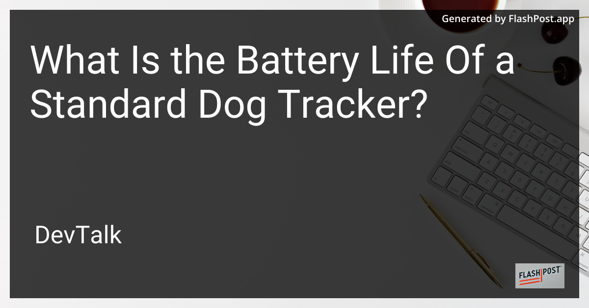 what is the battery life of a standard dog tracker?