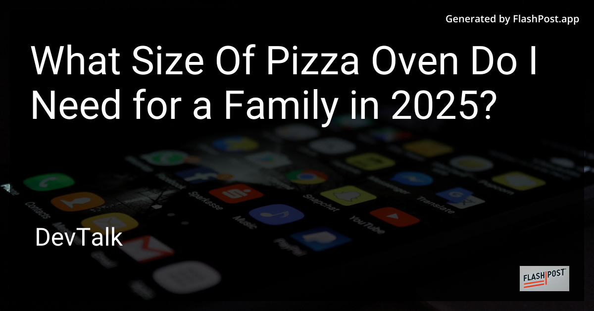 what size of pizza oven do i need for a family in 2025?