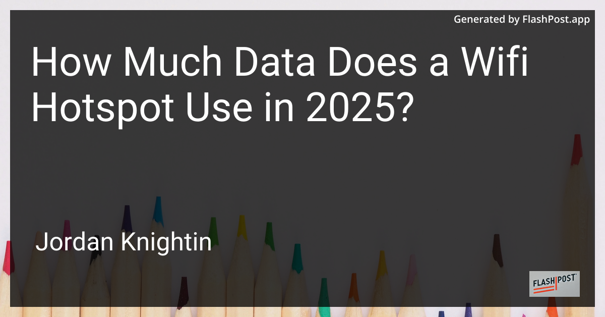 How Much Data Does a Wifi Hotspot Use in 2025?