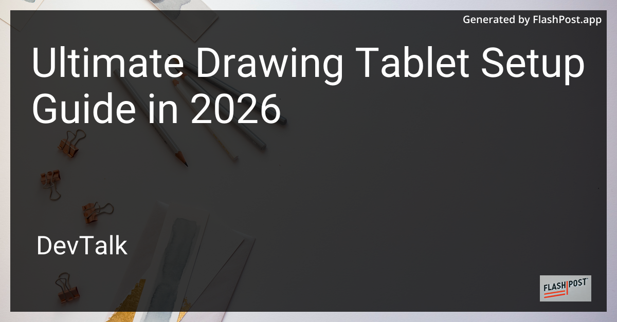 Ultimate Drawing Tablet Setup Guide in 2026